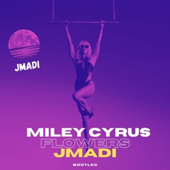 Miley Cyrus - Flowers JMADI Bootleg / (Tech House, Techno Remix)
