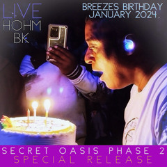 SECRET OASIS PHASE 2 (SPECIAL RELEASE) LIVE AT HOHM BROOKLYN - BREEZE'S BDAY - JANUARY 2024
