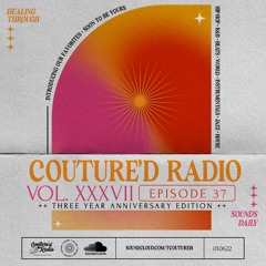 Couture'd Radio Vol. XXXVII [3 Year Anniversary Edition]