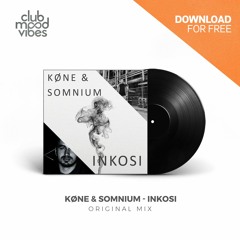FREE DOWNLOAD: KØNE & Somnium ─ Inkosi (Original Mix) [CMVF081]