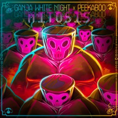 Ganja White Night x PEEKABOO - Mitosis