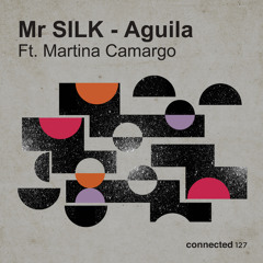 Mr Silk - Aguila Feat. Martina Camargo [connected] [MI4L.com]