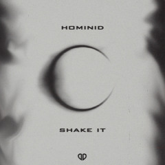 HOMINID - Shake It (Radio Edit) [FREE RELEASE] SUPPORTED BY R3HAB