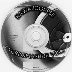 KAWAIICORPSE - TURBOMASHUP VOL.1