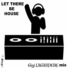 Let There Be House