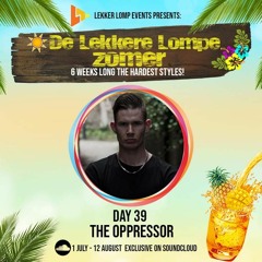 De Lekkere Lompe Zomer Day 39 - The Oppressor