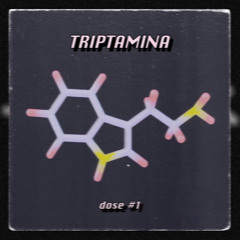 TRIPTAMINA - DOSE #1