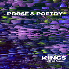 Prose & Poetry  -  Conscience of Kings with Nat Daniels