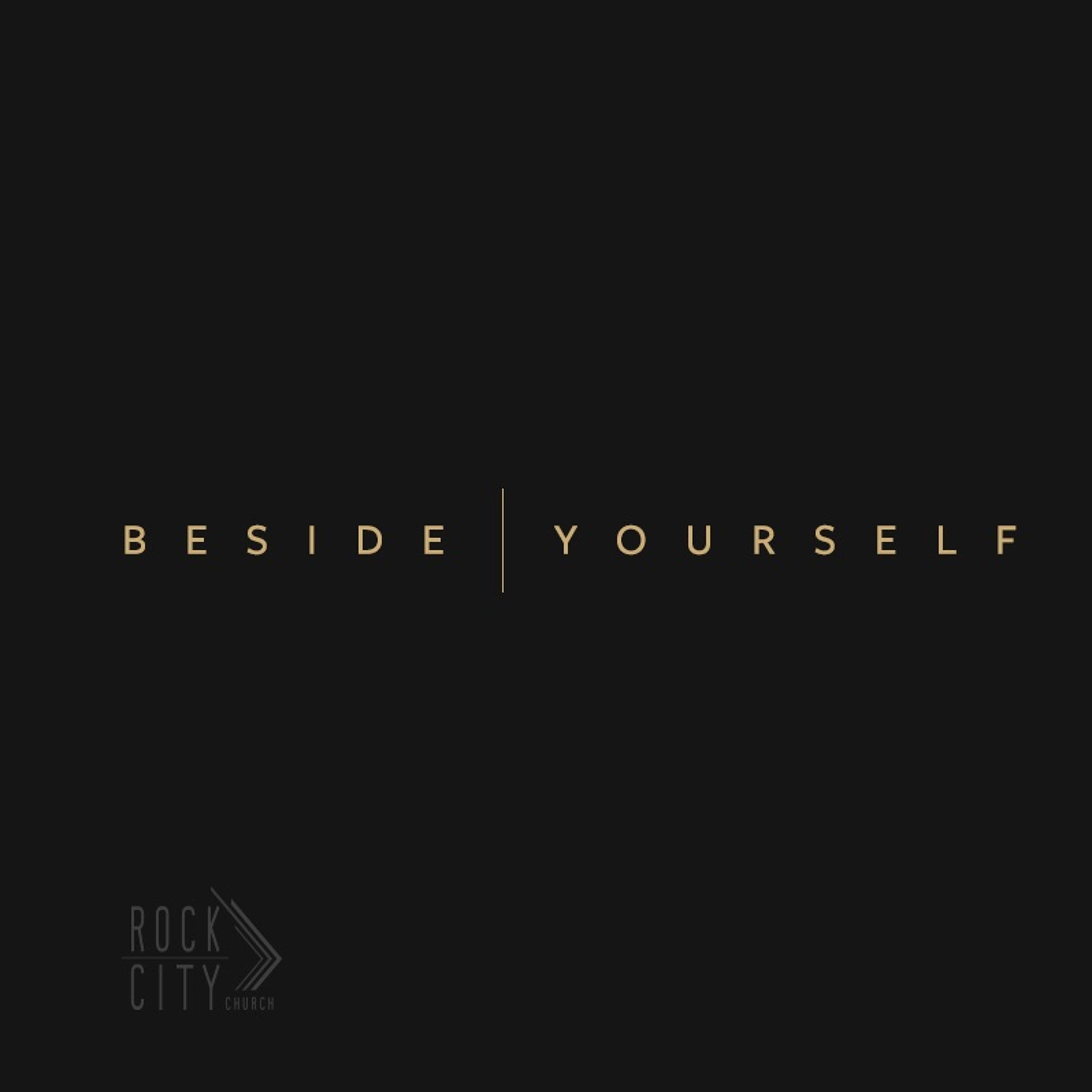 Beside Yourself | Pastor David Bendett | Rock City Church episode artwork