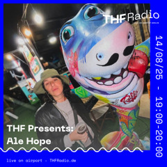 THF Presents: Ale Hope // 14.08.2025