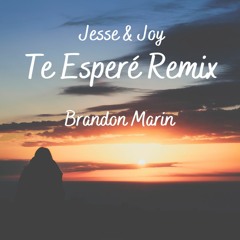 Jesse & Joy - Te Esperé (Brandon Marin Remix)