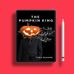 The Pumpkin King by Cara Demone. No Fee [PDF]