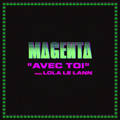 Magenta Club - Avec toi (feat. Lola Le Lann)