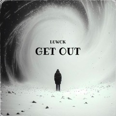 [FREE DL] LUWCK - GET OUT