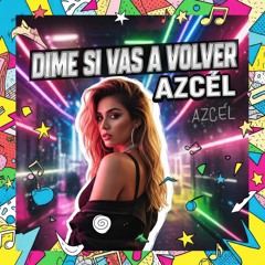 Dime Si Vas a Volver