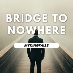 Bridge To Nowhere