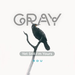 Yet Still, I’m Yours