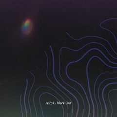 Ashyl - Black Out