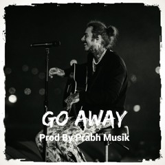 Go Away | Sad Post Malone Type Beat | Prabh Musik