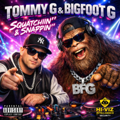 TOMMY G & BIGFOOT G SQUATCHIIN'' & SANAPPIN'' [Remix]