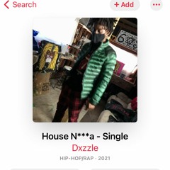 Dxzzle- House Nigga