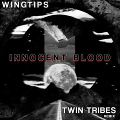 Innocent Blood (Twin Tribes Remix)