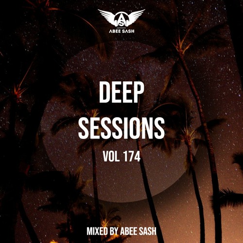 Deep Sessions - Vol 174 ★ Mixed By Abee Sash