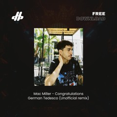 Free Download: Mac Miller - Congratulations (German Tedesco Unofficial Remix)