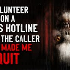 "I volunteer on a crisis hotline. This is the caller that made me quit" Creepypasta