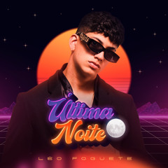 Leo foguete - ultima noite - Dj Lex
