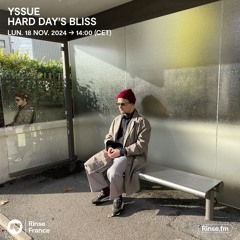 Yssue : Hard day's bliss - 18 Novembre 2024