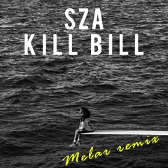 SZA - Kill Bill (MELAR Remix)
