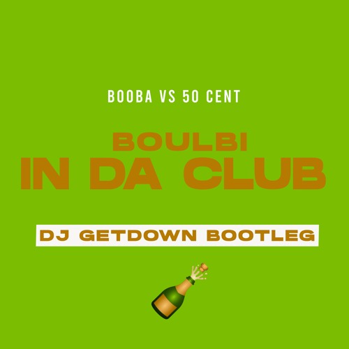 Booba Vs 50 Cent - Boulbi In Da Club (Dj Getdown Bootleg)