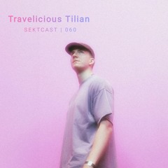 SEKTCAST 060 | Travelicious Tilian