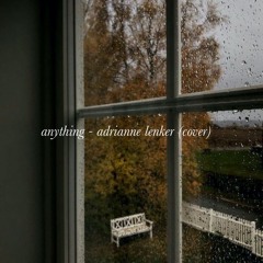 anything - adrianne lenker (cover)