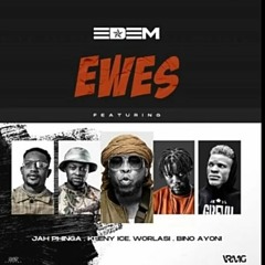 Edem – Ewes Ft. Worlasi, Keeny Ice, Jah Phinga & Bino Ayoni