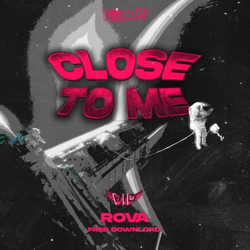 ROVA - CLOSE TO ME [VIP] [FREE DOWNLOAD]