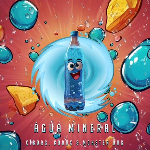 AGUA MINERAL   MONSTER DOG, CIBORG e KODUX