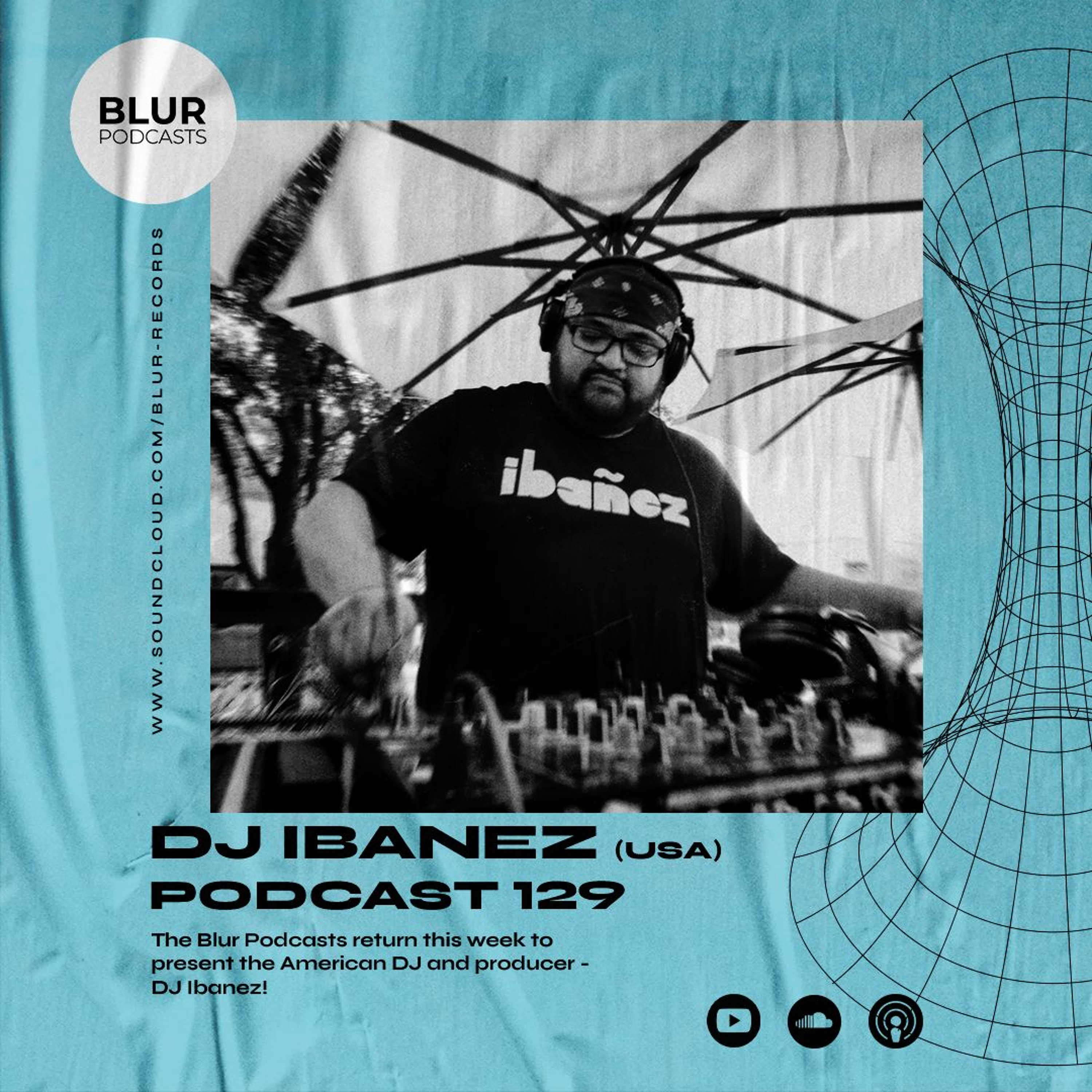 Blur Podcasts 129 - DJ Ibanez (USA)
