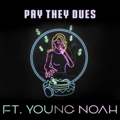 Pay They Dues ft Young Noah, Lucid
