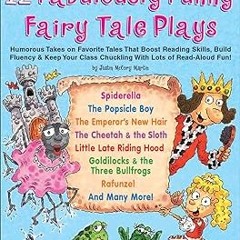 !* 12 Fabulously Funny Fairy Tale Plays: Humorous Takes on Favorite Tales That Boost Reading Sk