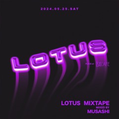 DJ MUSASHI presents "LOTUS"(2024.05.25 SAT at BX CAFE) Promo Mix