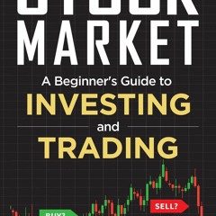 PDF_  A Beginner's Guide to Investing and Trading in the Modern Stock Market
