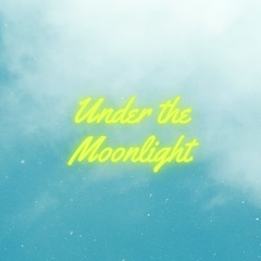 Under the Moonlight