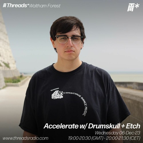 Accelerate w/ Drumskull + Etch (*Waltham Forest) - 06-Dec-23