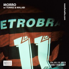 MORRO w/ TORRES & WALABI @NOODS Radio - 01.12.2023