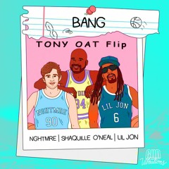 NGHTMRE, Shaquille O'Neal, & Lil Jon - BANG (TONY OAT Flip)