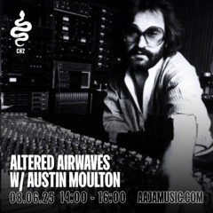 Altered Airwaves w/ Austin Moulton - Aaja Channel 2 - 08 06 25
