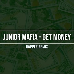 Junior Mafia - Get Money (Happee remix)