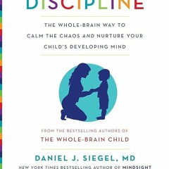 ✔Read⚡️ No-Drama Discipline: the whole-brain way to calm the chaos and nurture your
